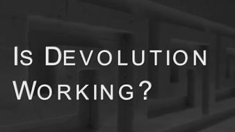 Is Devolution Working?